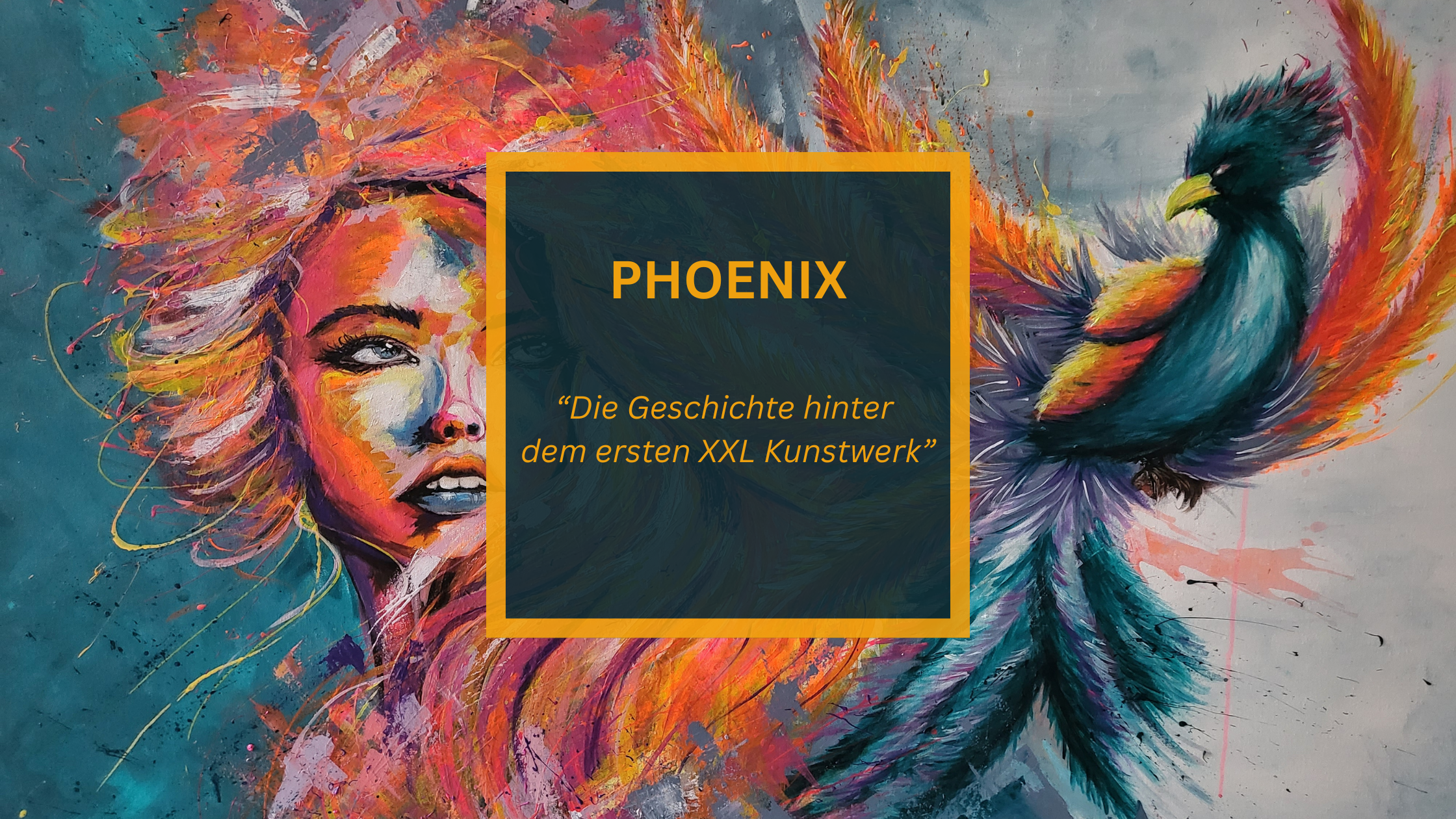PHOENIX – die Geschichte hinter meinem ersten XXL-Kunstwerk