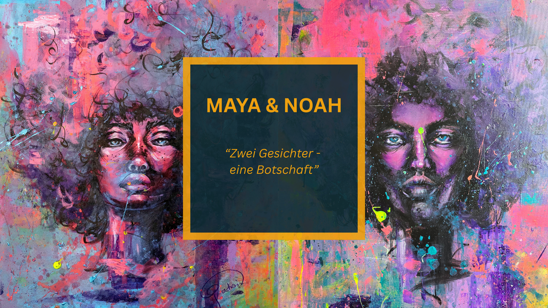 MAYA & NOAH – Zwei Gesichter, eine Botschaft
